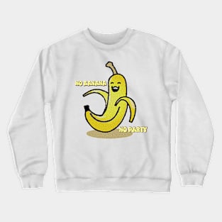 No Banana, No Party Crewneck Sweatshirt